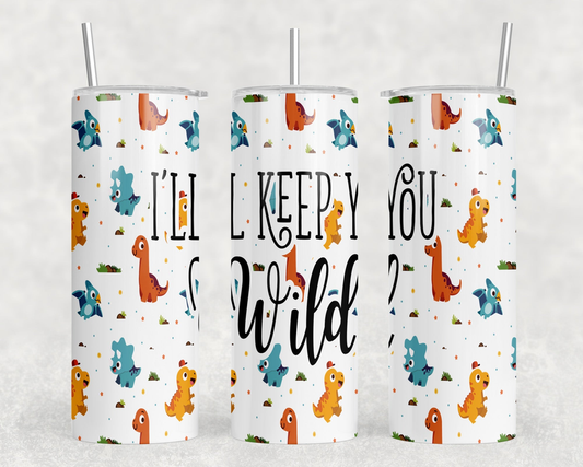 I'll Keep You Wild|Skinny Tumbler|Optional Bluetooth Speaker| Speaker Color Varies